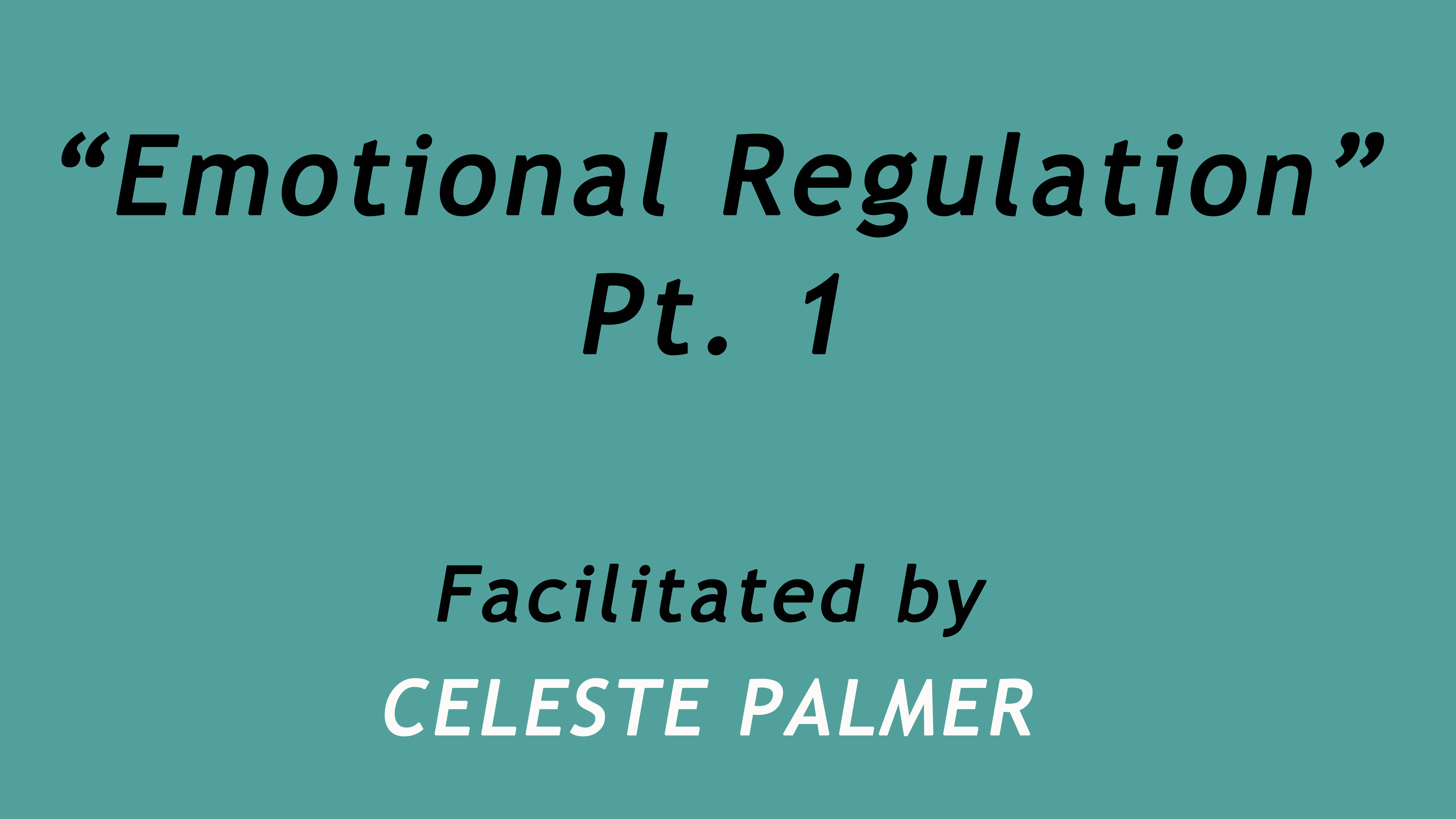 Emotional Regulation, Part 1