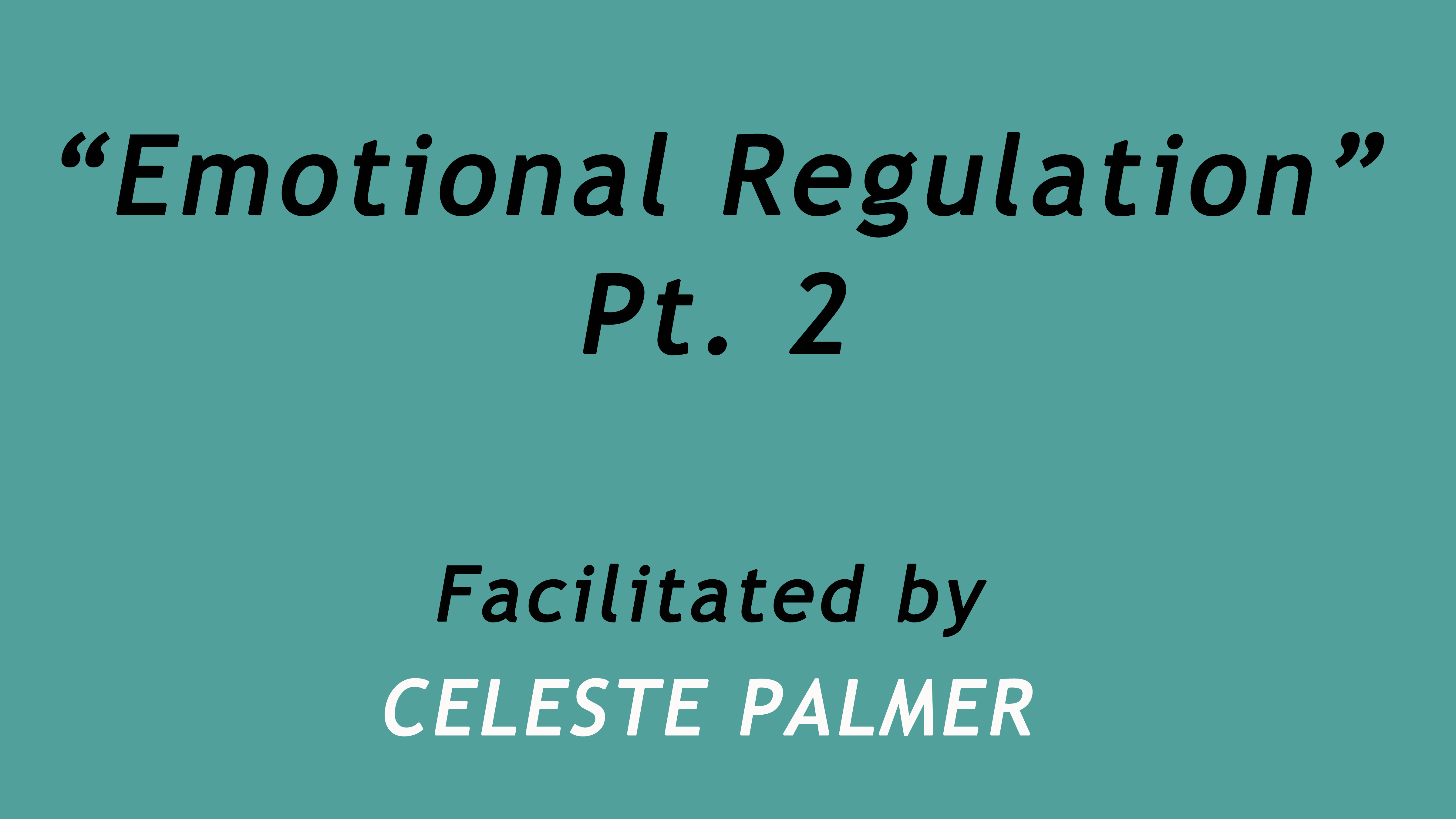 Emotional Regulation, Part 2