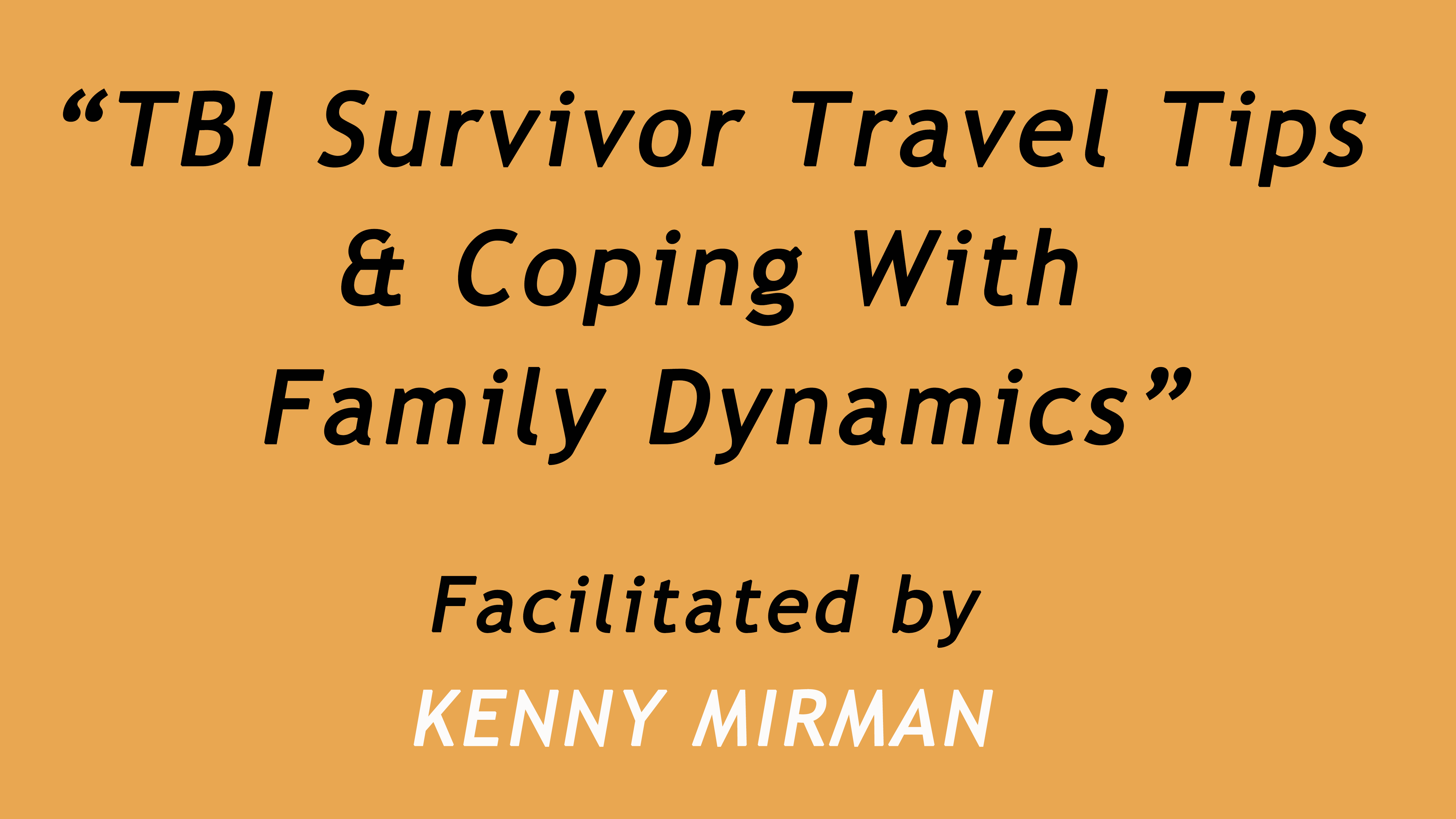 TBI Survivor Travel Tips and Coping With Family Dynamics